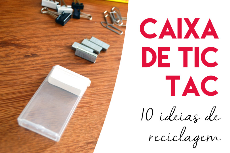 10 ideias para reutilizar caixinhas de Tic Tac